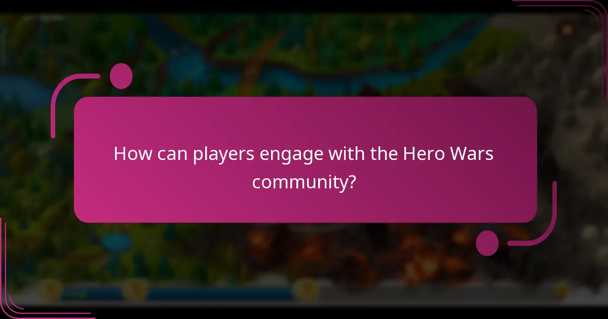 How can players engage with the Hero Wars community?