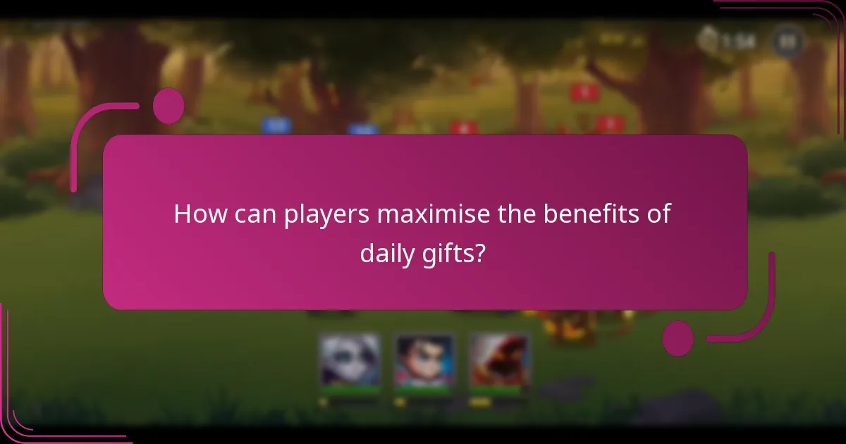 How can players maximise the benefits of daily gifts?