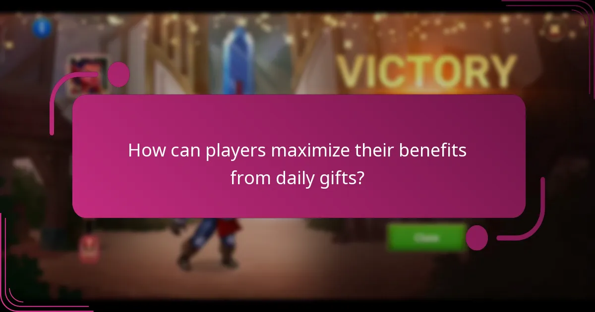 How can players maximize their benefits from daily gifts?