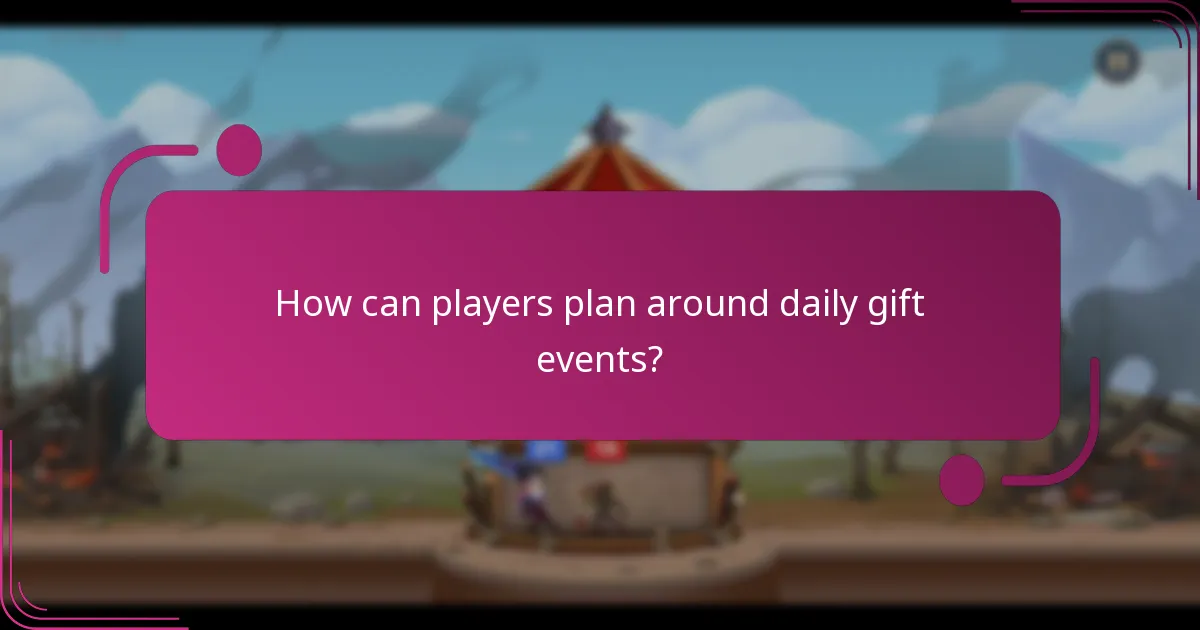 How can players plan around daily gift events?