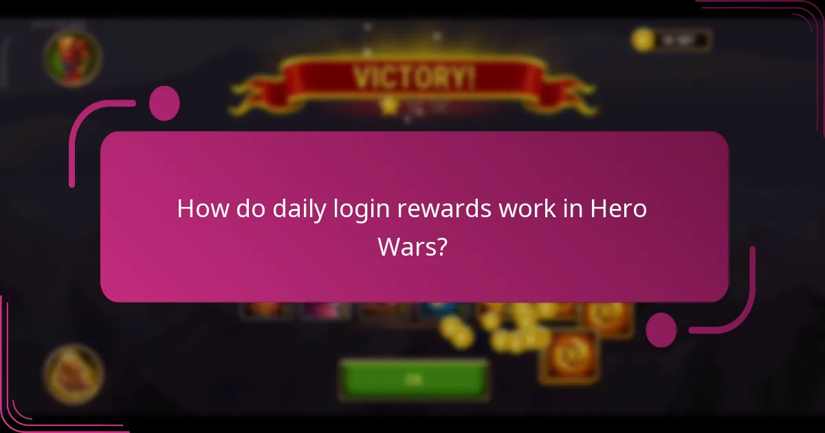 How do daily login rewards work in Hero Wars?