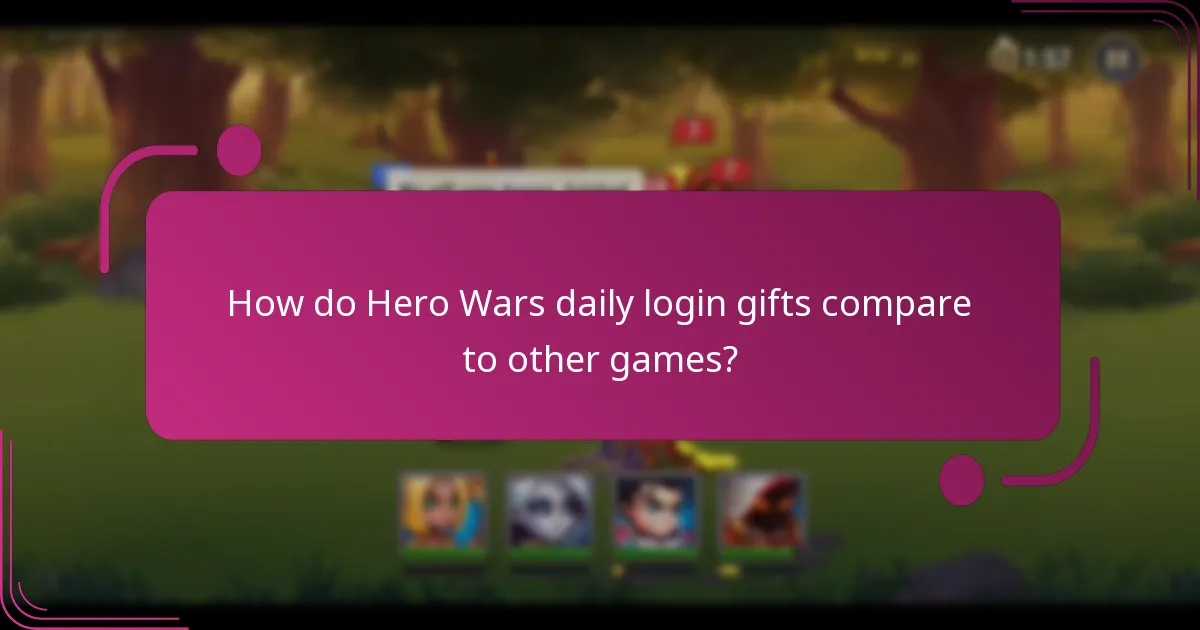 How do Hero Wars daily login gifts compare to other games?