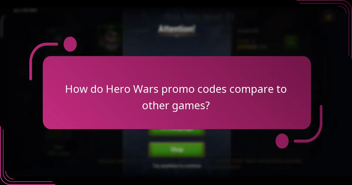 How do Hero Wars promo codes compare to other games?