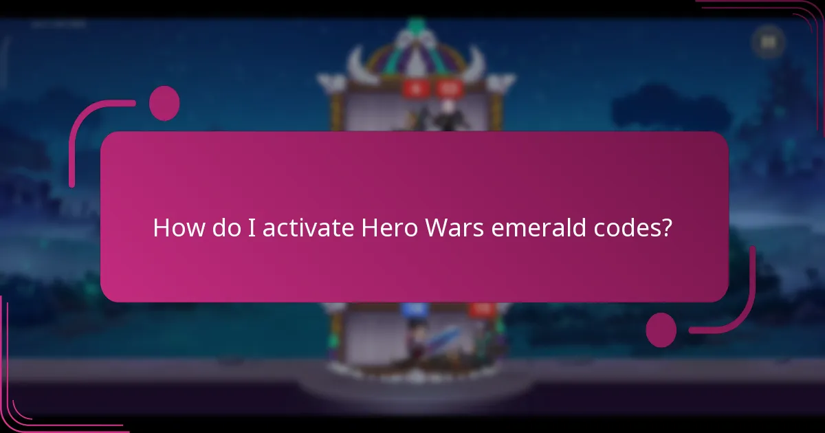 How do I activate Hero Wars emerald codes?