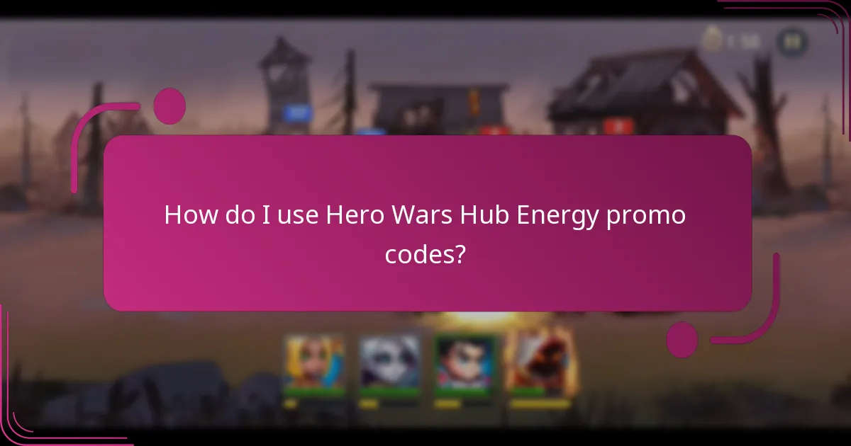 How do I use Hero Wars Hub Energy promo codes?