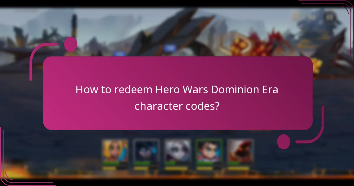 How to redeem Hero Wars Dominion Era character codes?