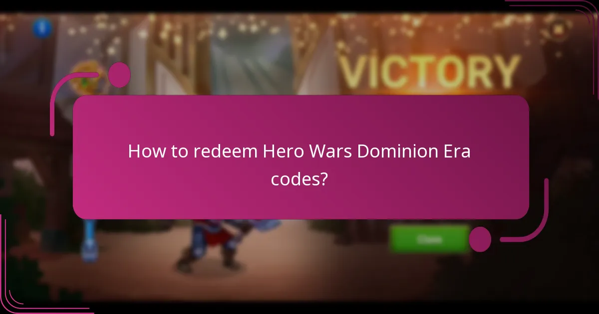 How to redeem Hero Wars Dominion Era codes?