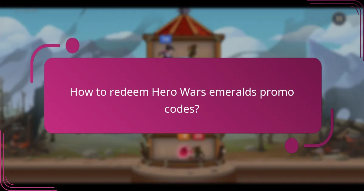 How to redeem Hero Wars emeralds promo codes?