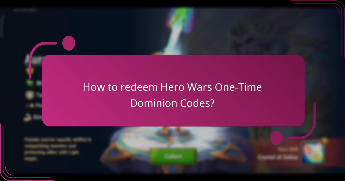 How to redeem Hero Wars One-Time Dominion Codes?