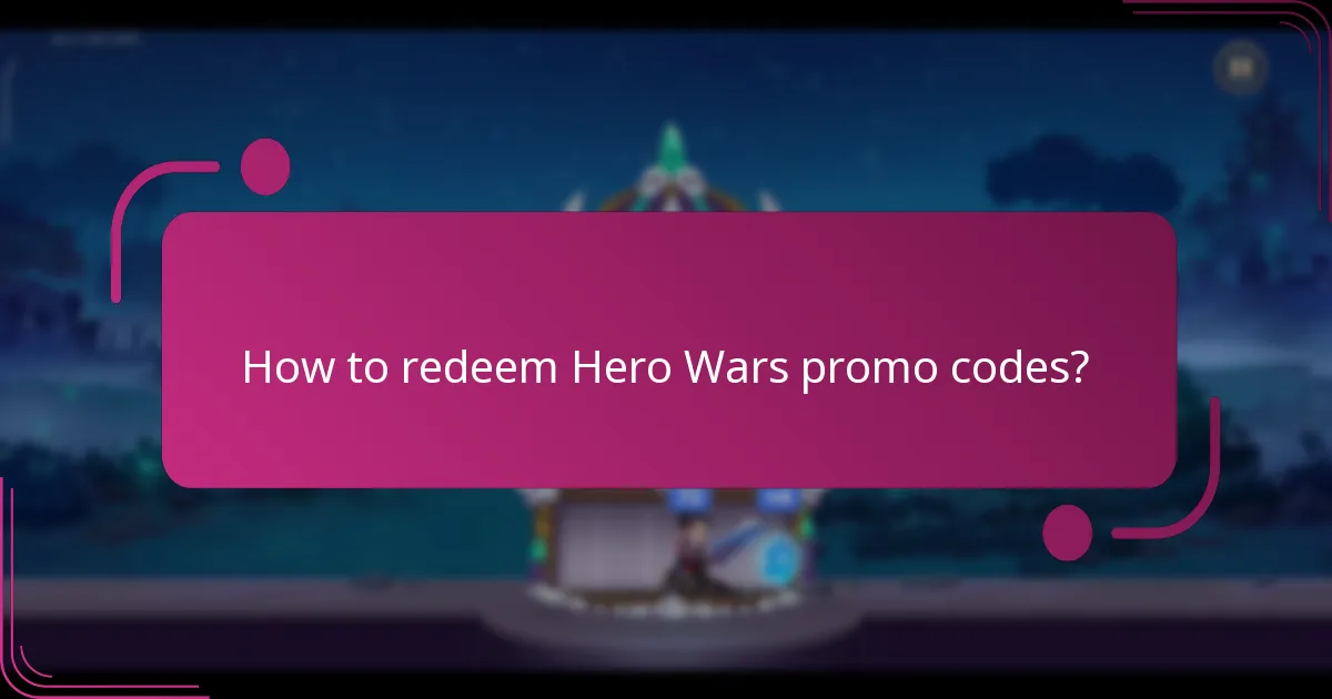 How to redeem Hero Wars promo codes?