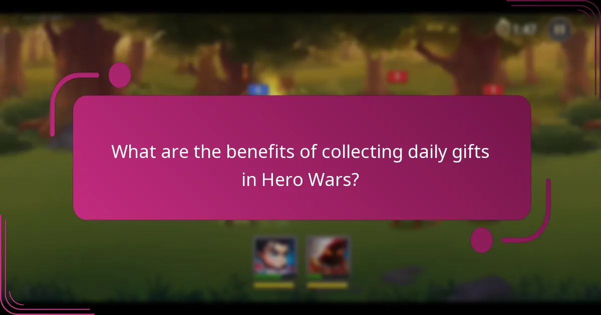 What are the benefits of collecting daily gifts in Hero Wars?