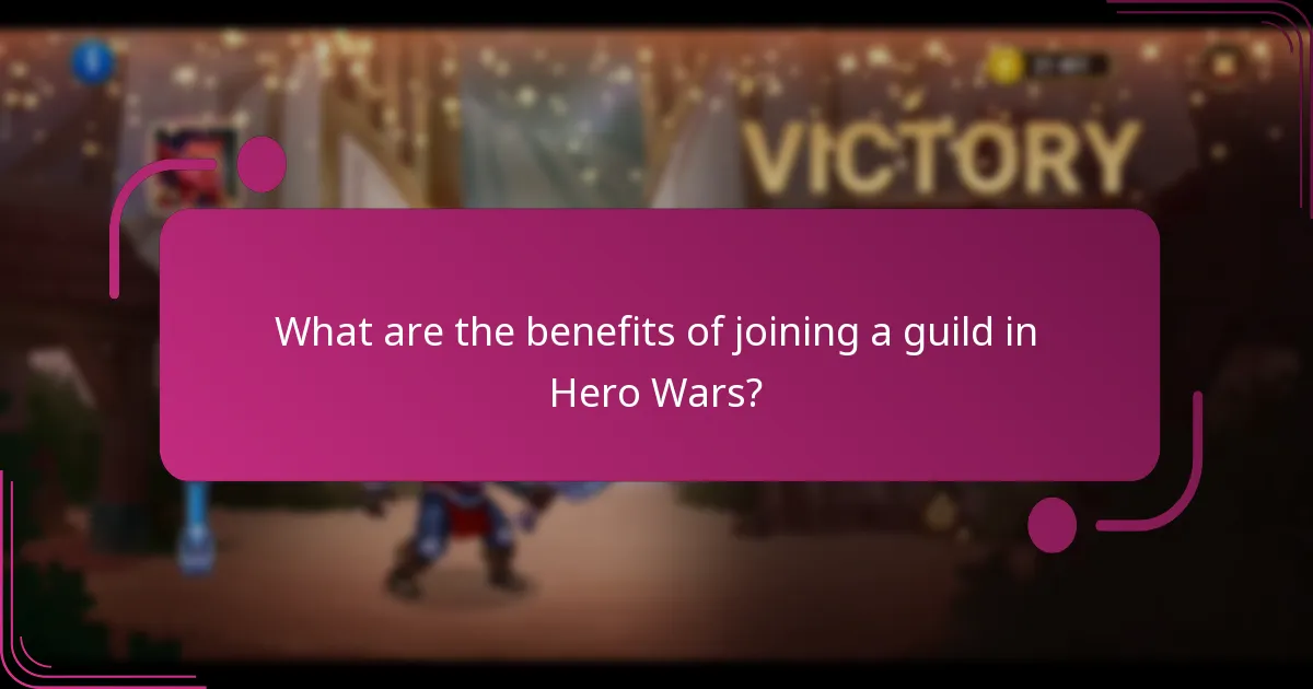 What are the benefits of joining a guild in Hero Wars?