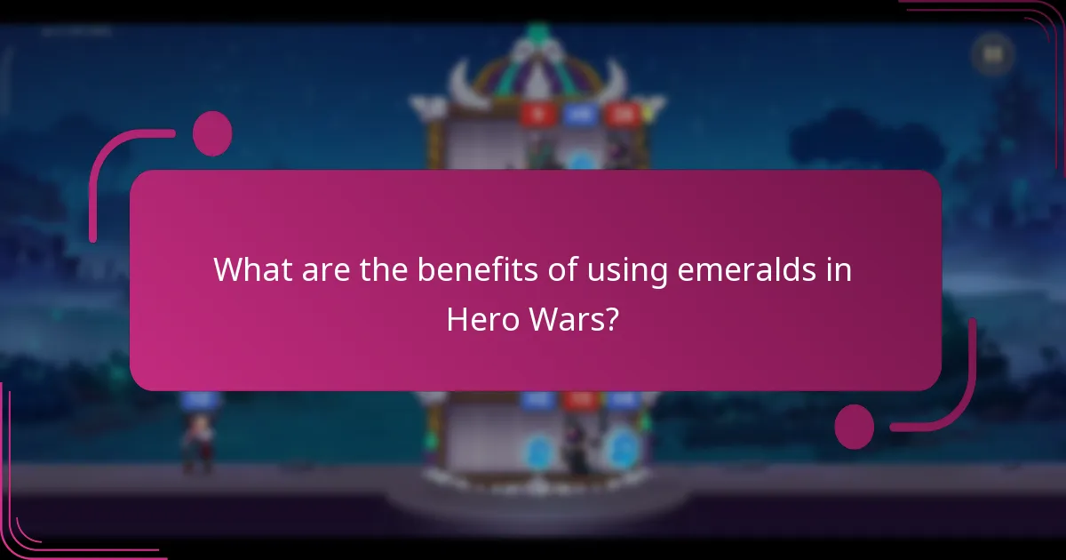 What are the benefits of using emeralds in Hero Wars?