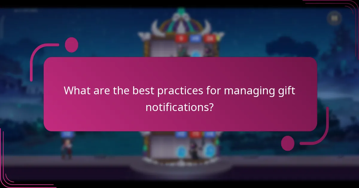 What are the best practices for managing gift notifications?