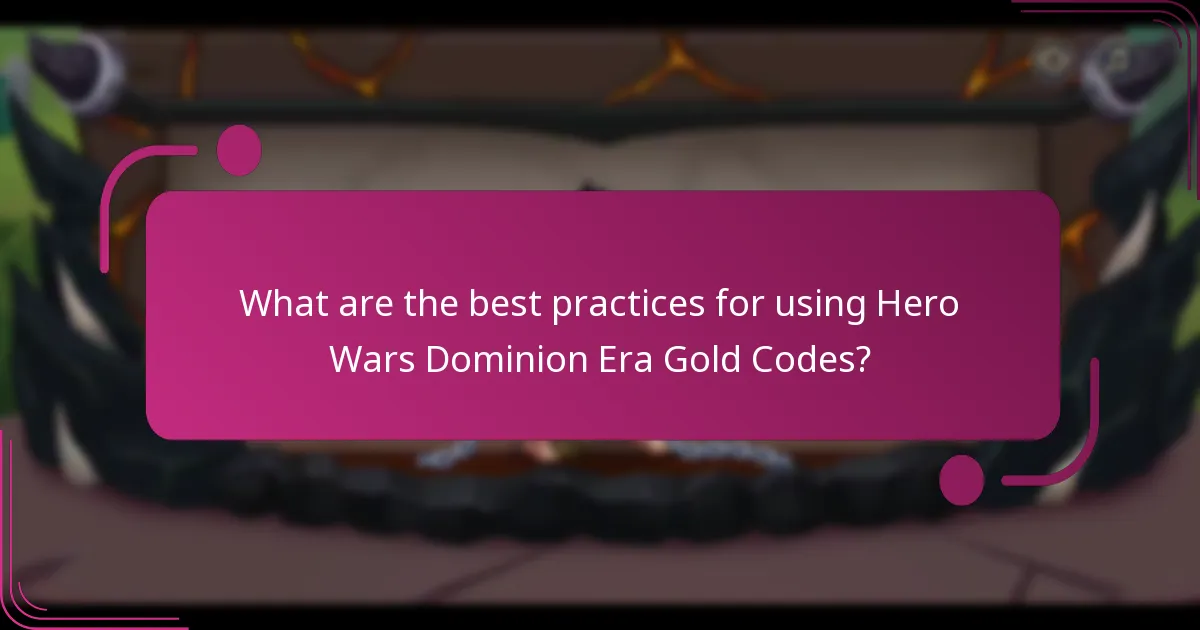 What are the best practices for using Hero Wars Dominion Era Gold Codes?