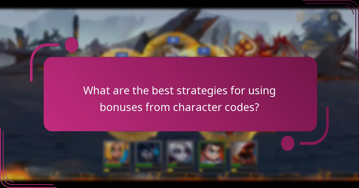 What are the best strategies for using bonuses from character codes?
