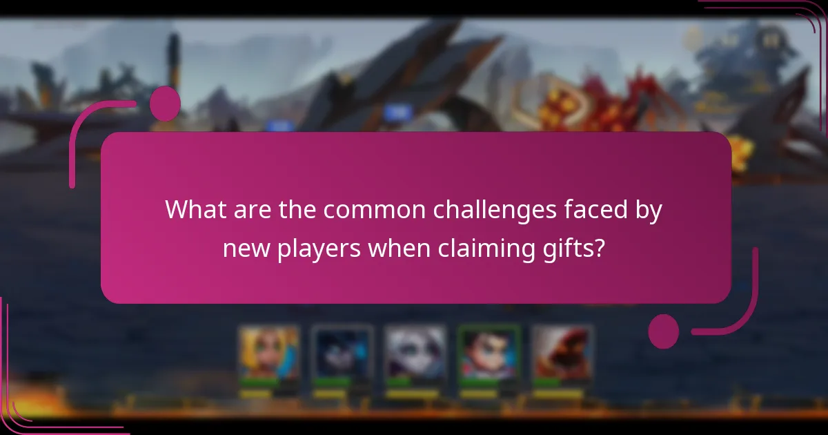 What are the common challenges faced by new players when claiming gifts?