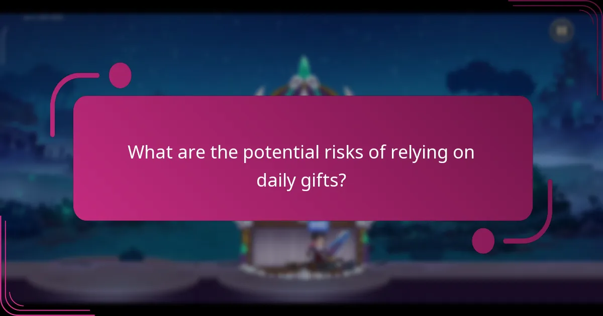 What are the potential risks of relying on daily gifts?