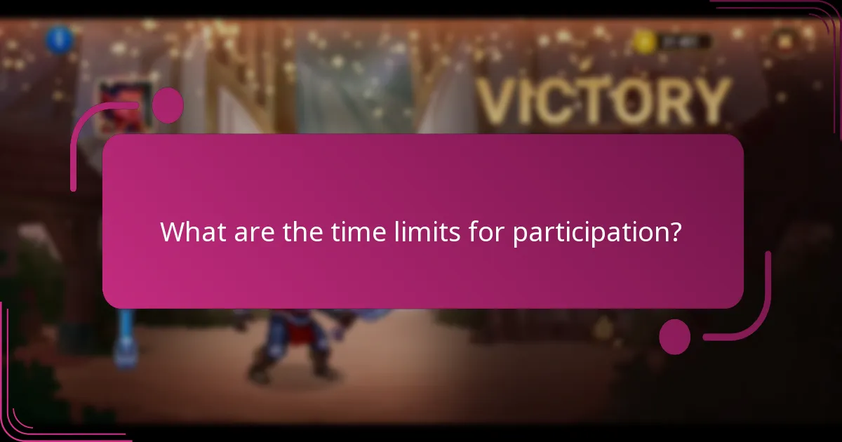 What are the time limits for participation?