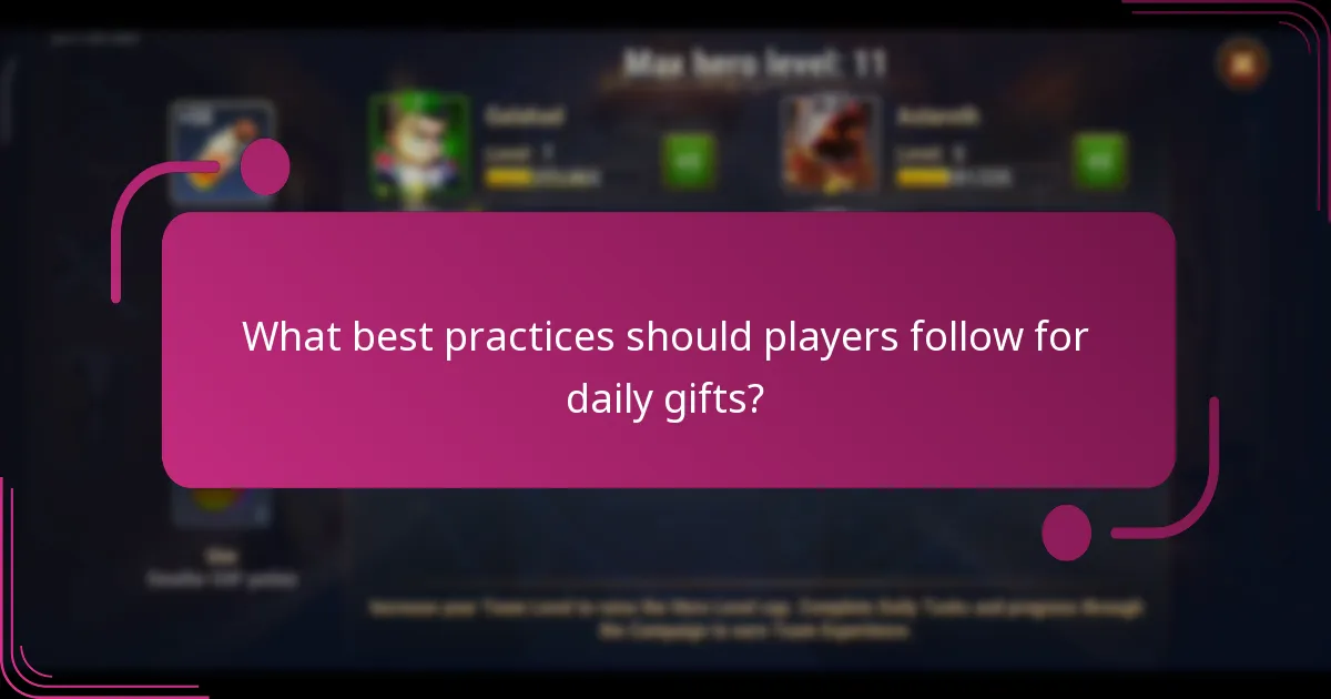 What best practices should players follow for daily gifts?