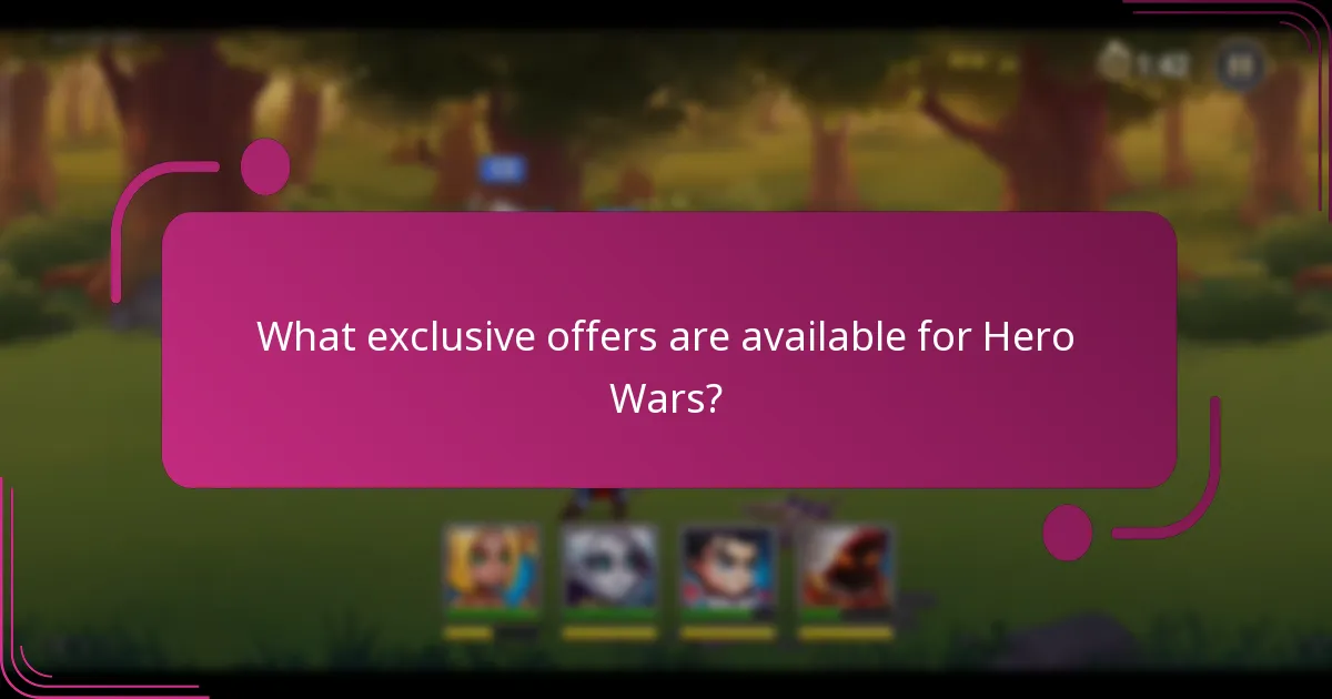 What exclusive offers are available for Hero Wars?