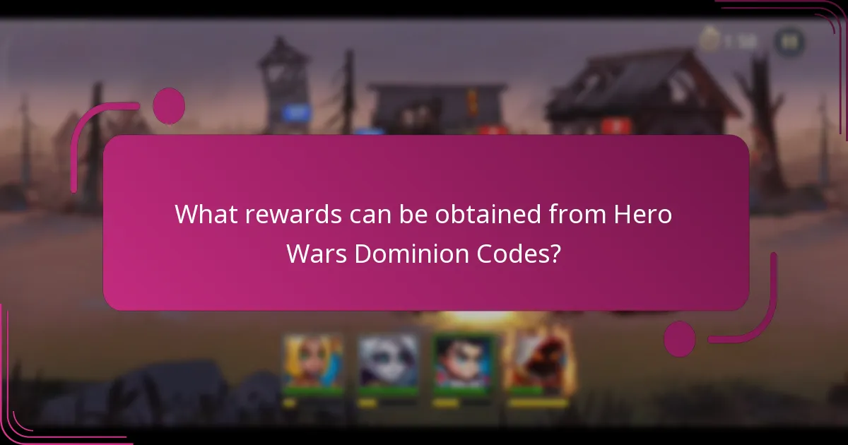 What rewards can be obtained from Hero Wars Dominion Codes?