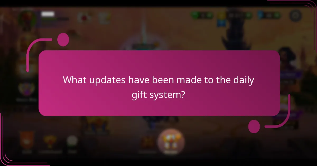 What updates have been made to the daily gift system?