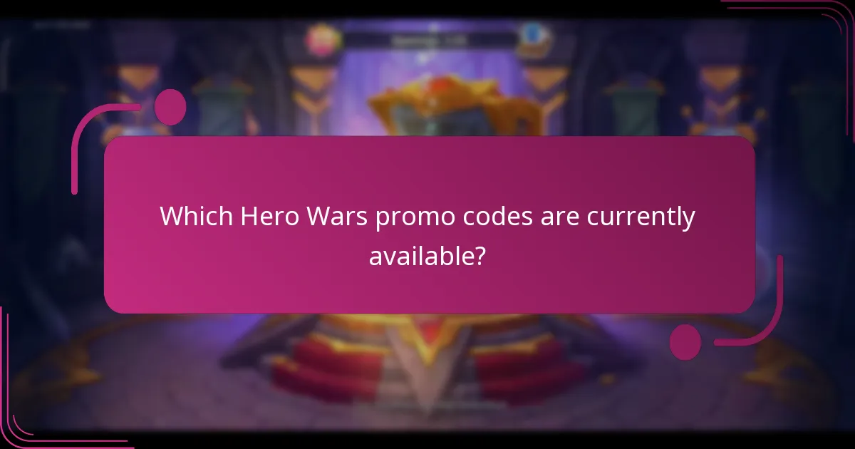 Which Hero Wars promo codes are currently available?