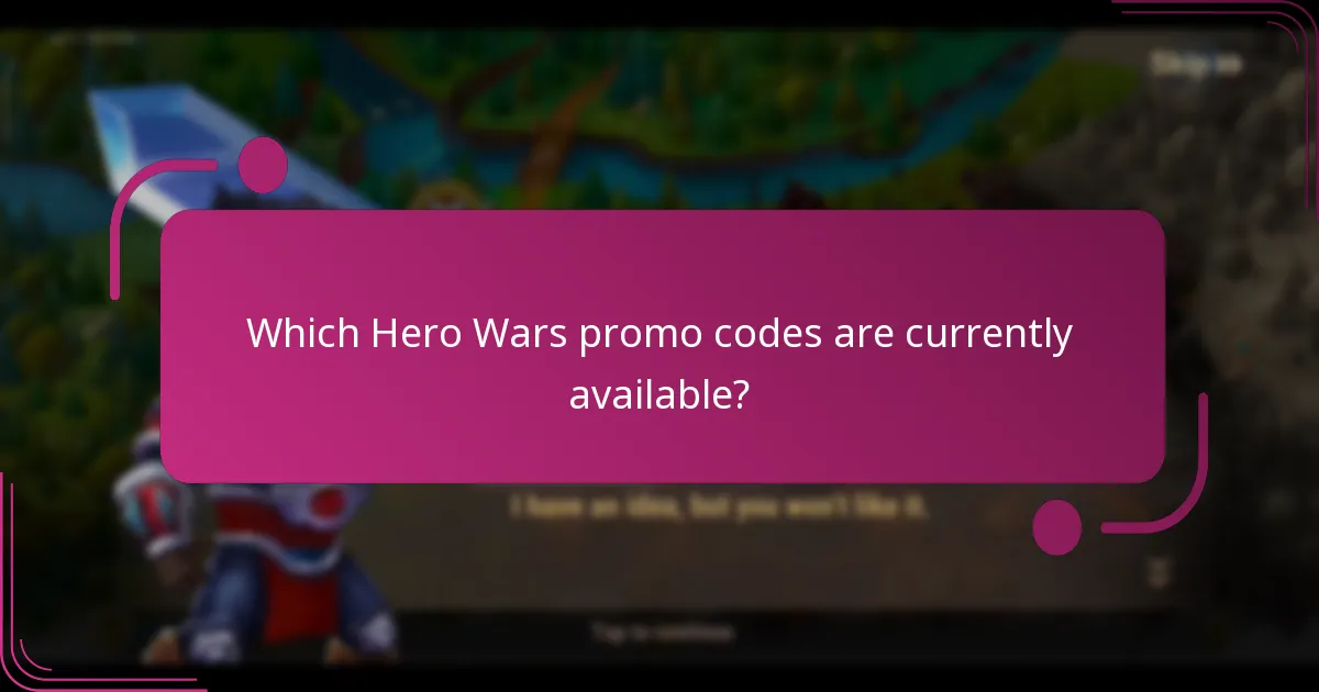 Which Hero Wars promo codes are currently available?