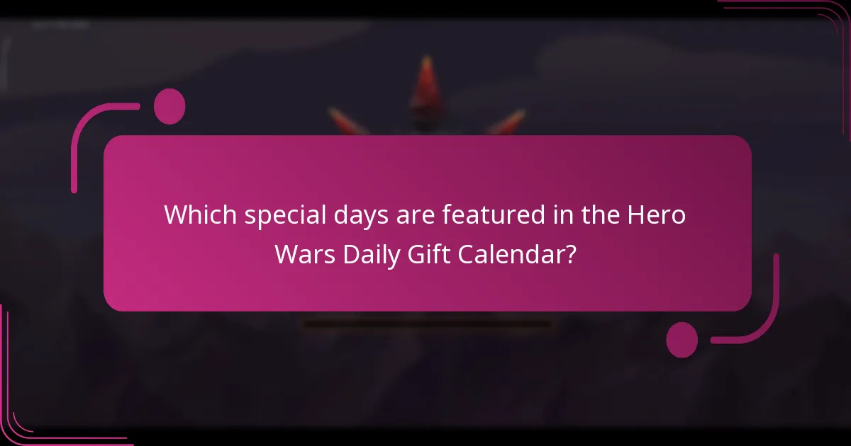 Which special days are featured in the Hero Wars Daily Gift Calendar?