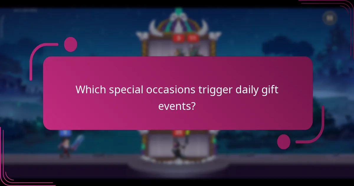 Which special occasions trigger daily gift events?