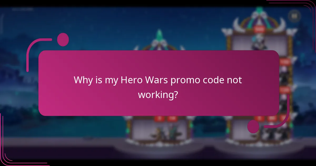 Why is my Hero Wars promo code not working?